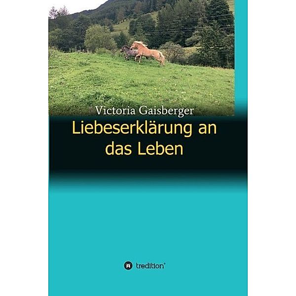 Liebeserklärung an das Leben, Victoria Gaisberger