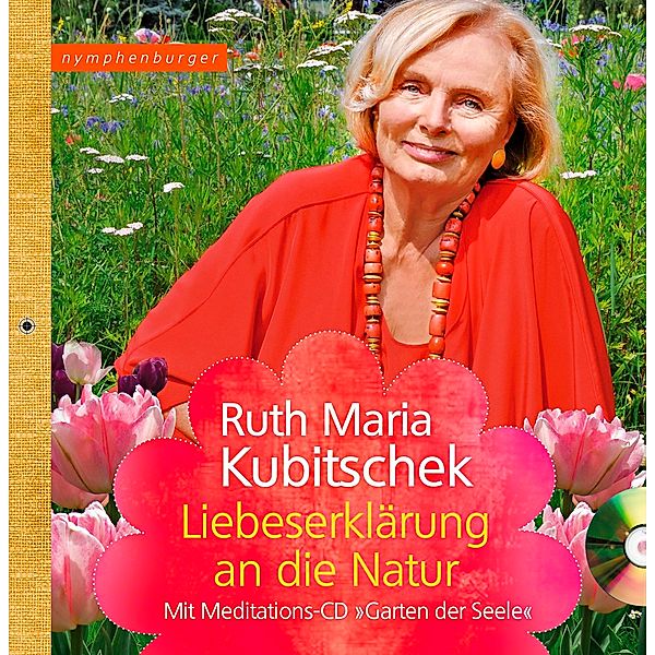 Liebeserklärung an die Natur, mit CD, Ruth Maria Kubitschek