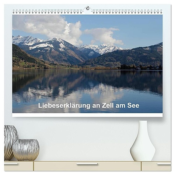 Liebeserklärung an Zell am See (hochwertiger Premium Wandkalender 2024 DIN A2 quer), Kunstdruck in Hochglanz, Anja Ruf