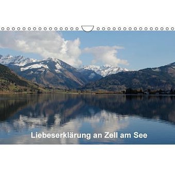 Liebeserklärung an Zell am See (Wandkalender 2016 DIN A4 quer), Anja Ruf