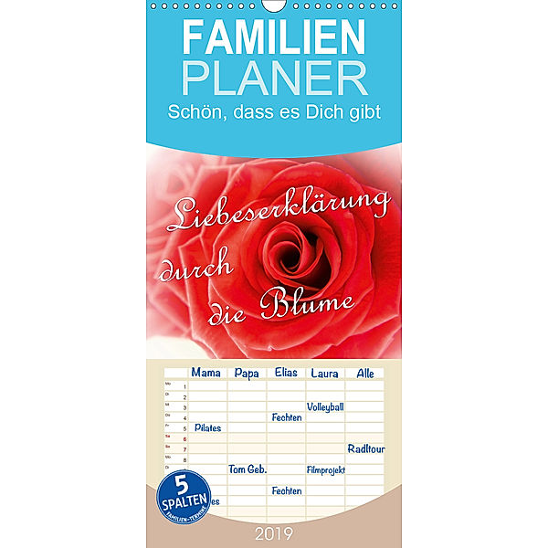 Liebeserklärung durch die Blume - Familienplaner hoch (Wandkalender 2019 , 21 cm x 45 cm, hoch)