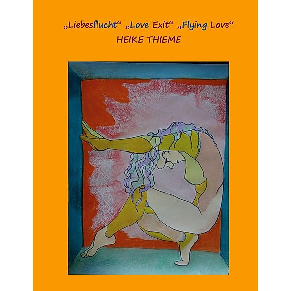 Liebesflucht - Love Exit - Flying Love, Heike Thieme