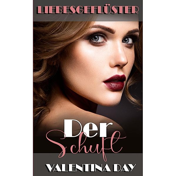 Liebesgeflüster - Der Schuft / Liebesgeflüster Bd.1, Valentina Day