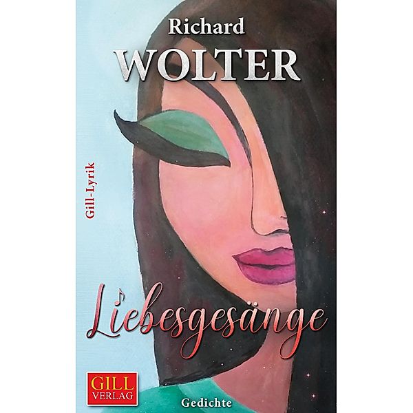 Liebesgesänge / Gill-Lyrik Bd.30, Richard Wolter