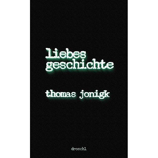 Liebesgeschichte, Thomas Jonigk