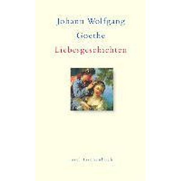 Liebesgeschichten, Johann Wolfgang Goethe, Johann Wolfgang von Goethe