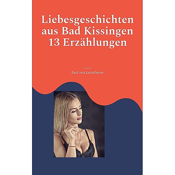 Liebesgeschichten aus Bad Kissingen, Paul von Leiselheim