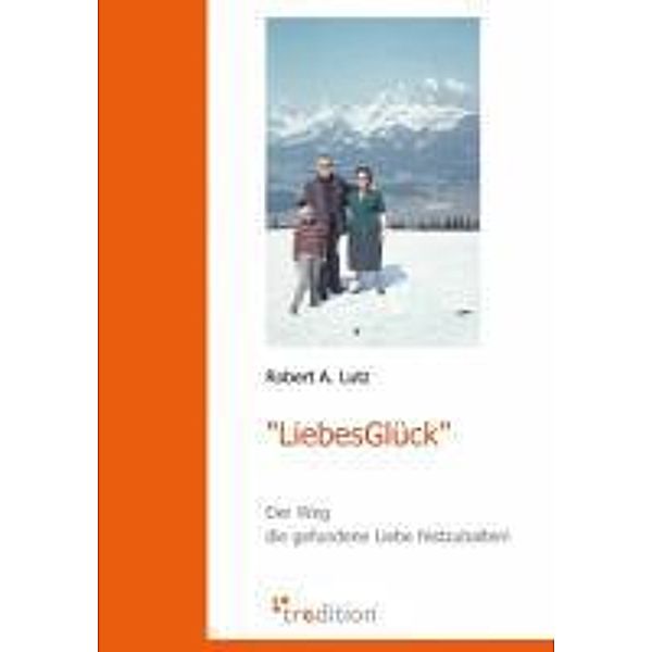 LiebesGlück / tredition, Robert A. Lutz