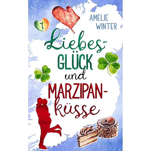 Liebesglück und Marzipanküsse / Liebesglück in Irland Bd.7, Amelie Winter