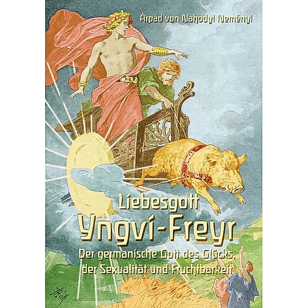 Liebesgott Yngvi-Freyr, Árpád Baron von Nahodyl Neményi