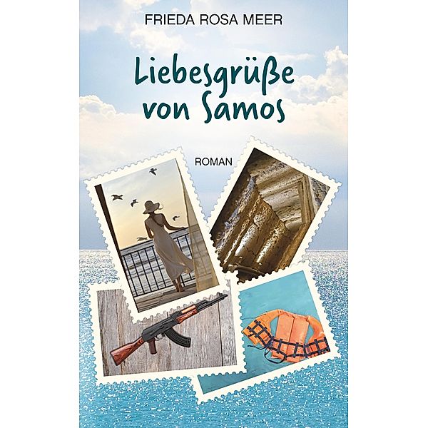 Liebesgrüsse von Samos, Frieda Rosa Meer