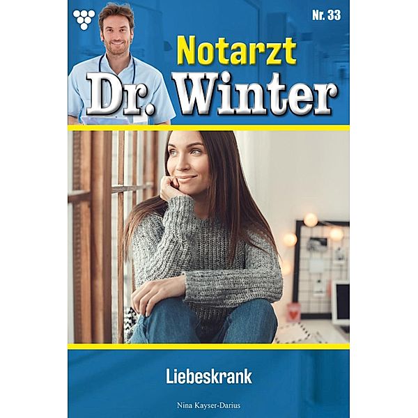 Liebeskrank / Notarzt Dr. Winter Bd.33, Nina Kayser-Darius