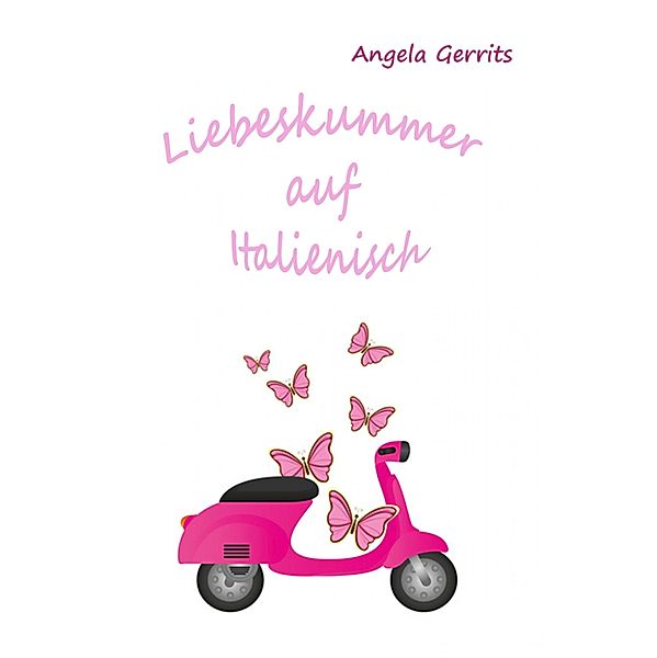 Liebeskummer auf Italienisch, Angela Gerrits