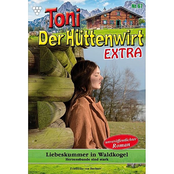 Liebeskummer  in Waldkogel / Toni der Hüttenwirt Extra Bd.67, Friederike von Buchner
