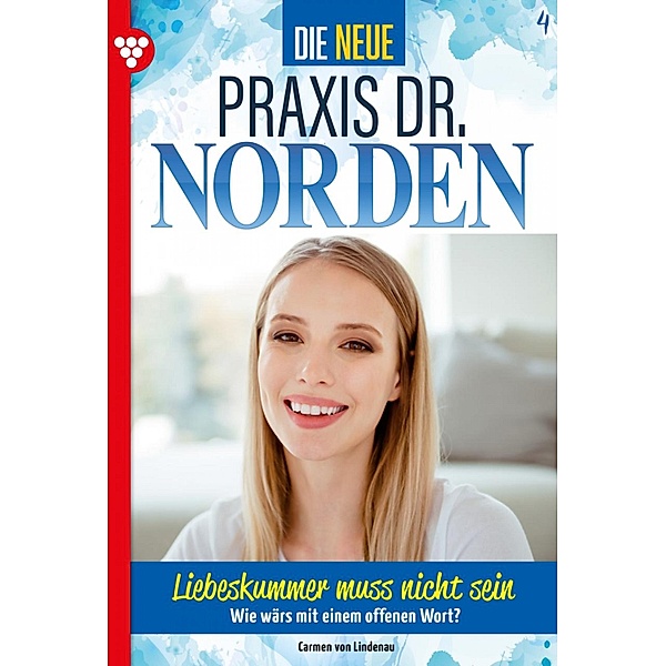 Liebeskummer muss nicht sein / Die neue Praxis Dr. Norden Bd.4, Carmen von Lindenau