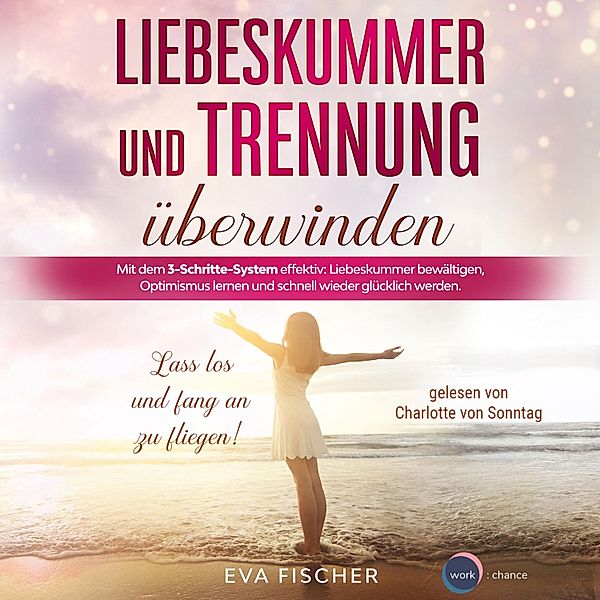 Liebeskummer und Trennung überwinden, Eva Fischer