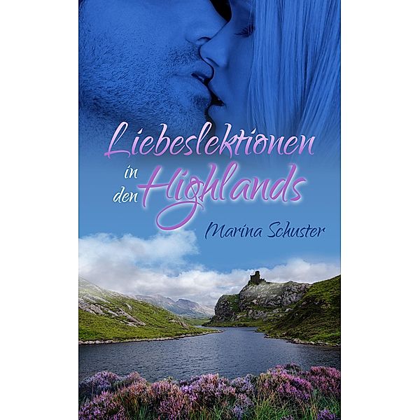 Liebeslektionen in den Highlands, Marina Schuster