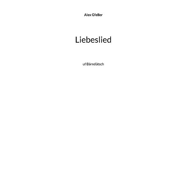 Liebeslied, Alex Gfeller