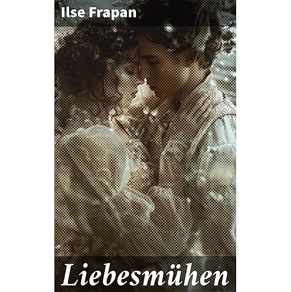 Liebesmühen, Ilse Frapan