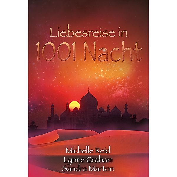 Liebesreise in 1001 Nacht, Sandra Marton, Lynne Graham, Michelle Reid