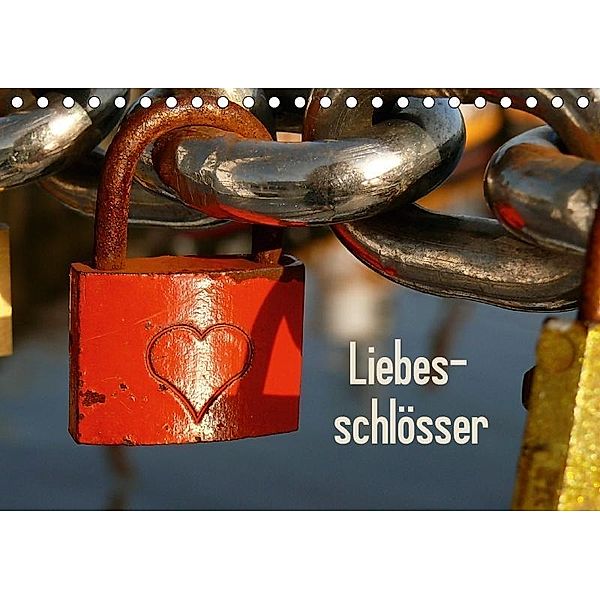 Liebesschlösser / CH-Version (Tischkalender 2017 DIN A5 quer), Lucy M. Laube