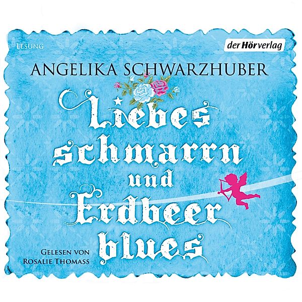 Liebesschmarrn und Erdbeerblues, Angelika Schwarzhuber