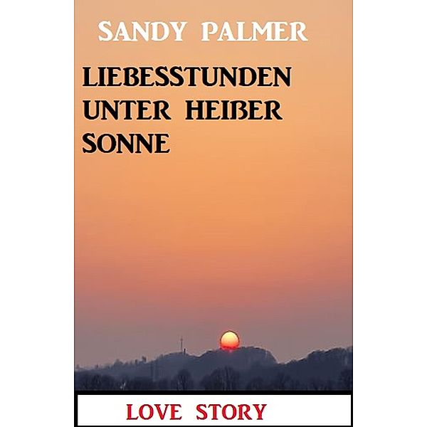 Liebesstunden unter heißer Sonne: Love Story, Sandy Palmer