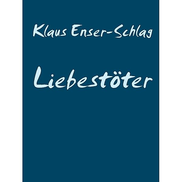 Liebestöter, Klaus Enser-Schlag