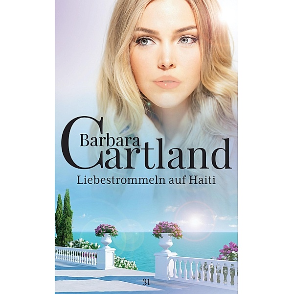 Liebestrommeln auf Haiti / Die zeitlose Romansammlung von Barbara Cartland Bd.31, Barbara Cartland