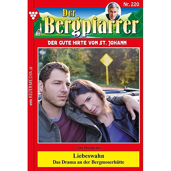 Liebeswahn / Der Bergpfarrer Bd.220, TONI WAIDACHER