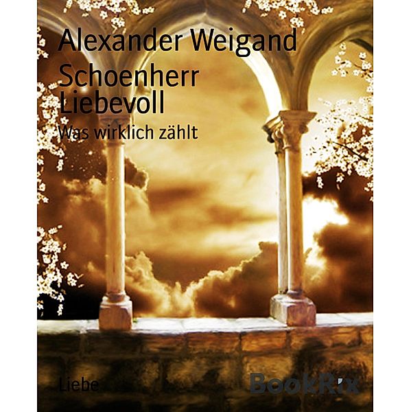 Liebevoll, Alexander Weigand Schoenherr