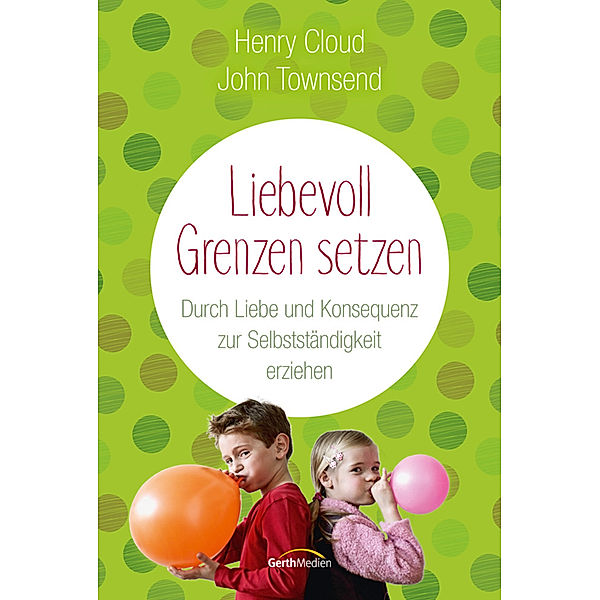 Liebevoll Grenzen setzen, Henry Cloud, John Townsend