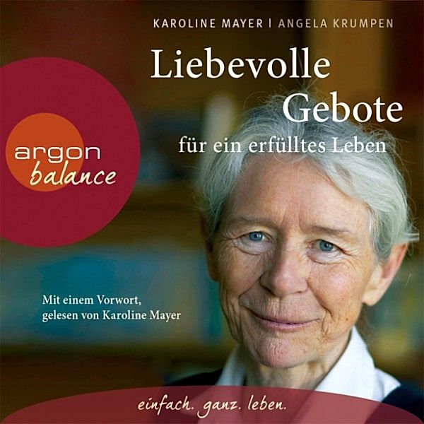 Liebevolle Gebote für ein erfülltes Leben, Karoline Mayer, Angela Krumpen