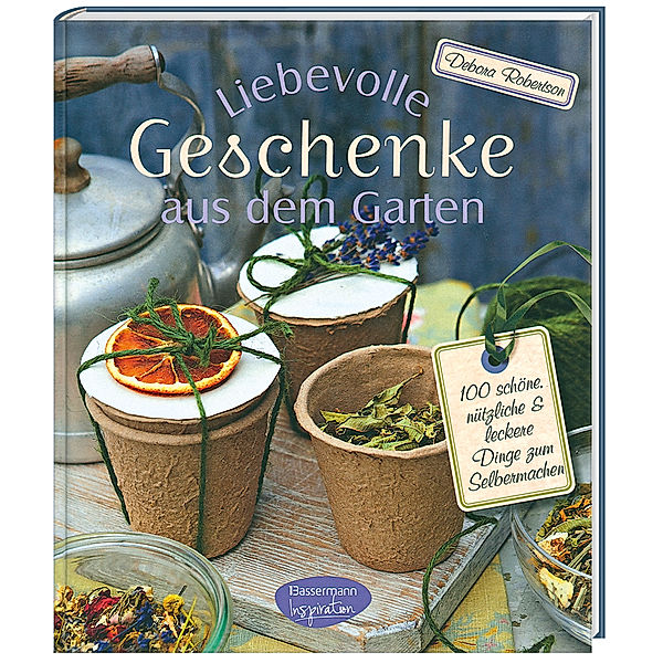 Liebevolle Geschenke aus dem Garten, Debora Robertson