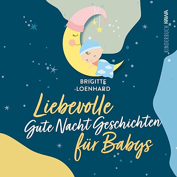 Liebevolle Gute Nacht Geschichten für Babys, Brigitte Loenhard