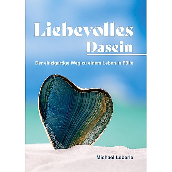 Liebevolles Dasein, Michael Leberle