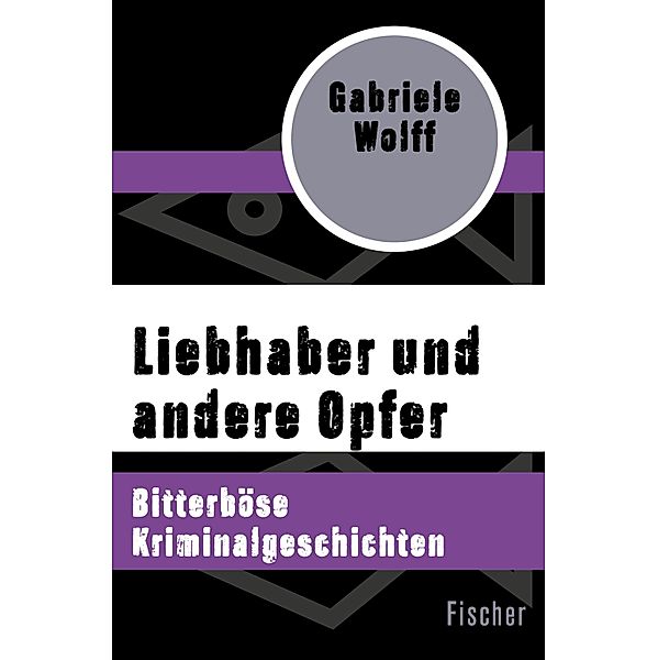 Liebhaber und andere Opfer / Beate Fuchs ermittelt in Köln, Gabriele Wolff