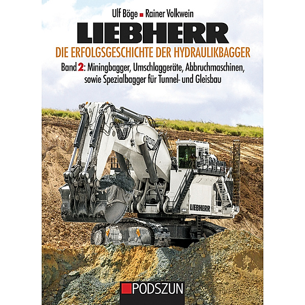 Liebherr, die Erfolgsgeschichte der Hydraulikbagger, Ulf Böge, Rainer Volkwein