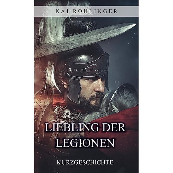 Liebling der Legionen, Kai Rohlinger