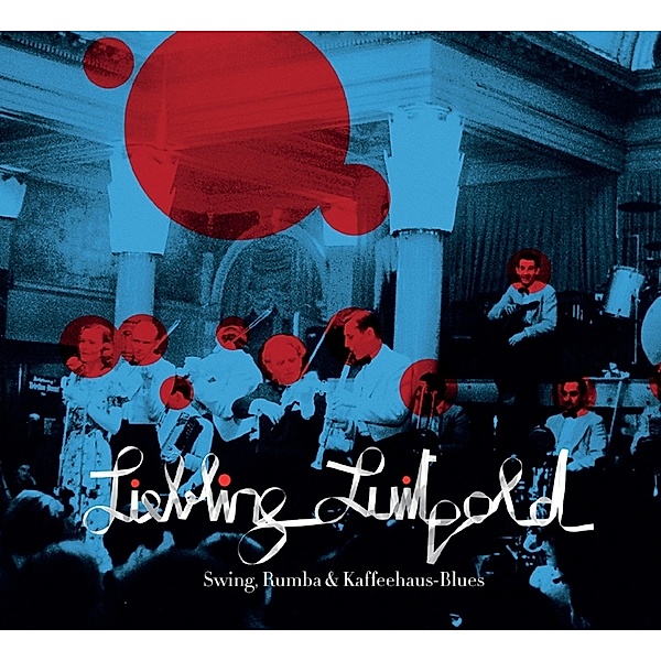 Liebling Luitpold-Swing, Rumba & Kaffeehaus-Blues, Diverse Interpreten