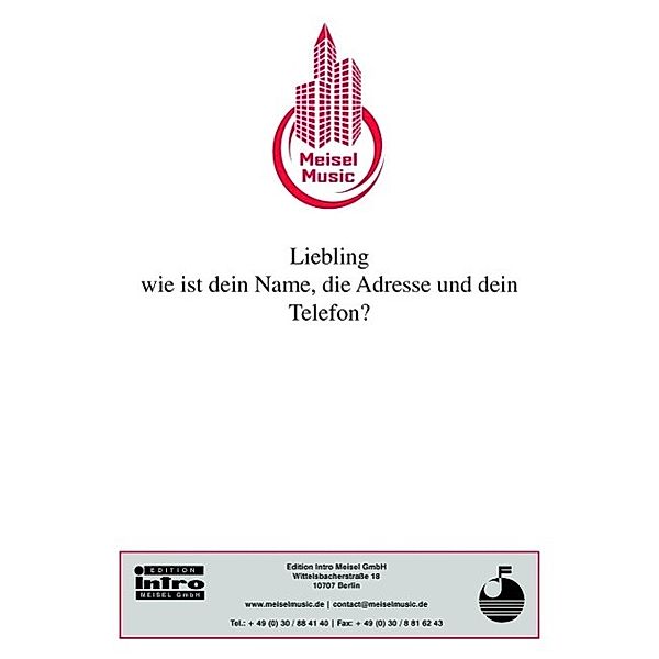 Liebling, wie ist dein Name, die Adresse und dein Telefon?, Kurt Schwabach, Will Meisel