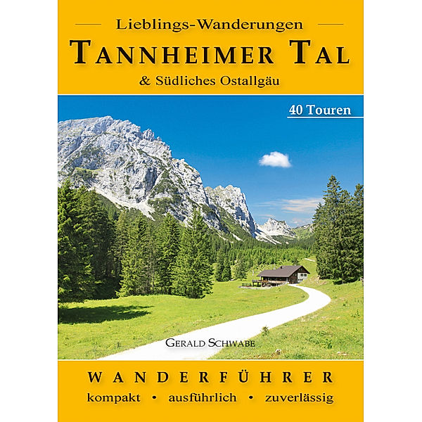Lieblings-Wanderungen Tannheimer Tal, Gerald Schwabe