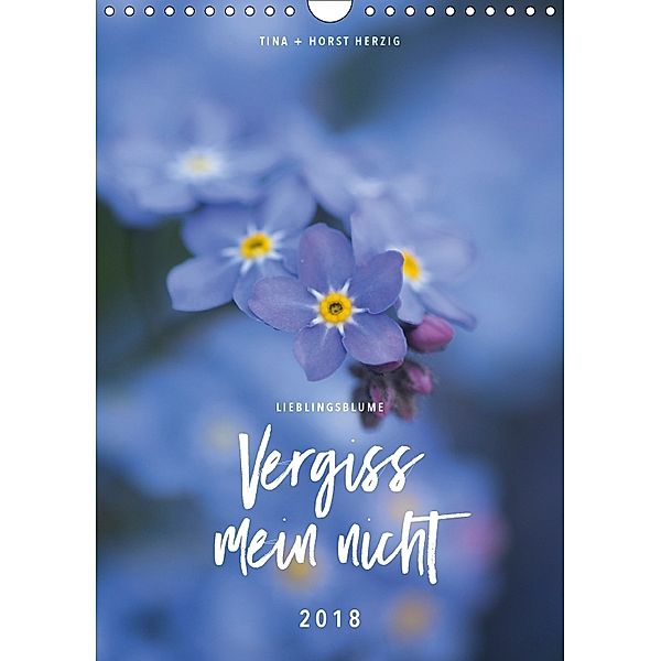 Lieblingsblume Vergissmeinnicht (Wandkalender 2018 DIN A4 hoch), Tina Herzig