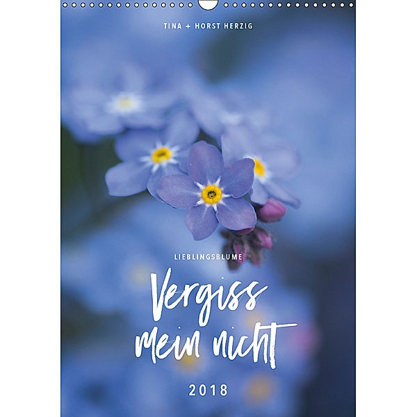 Lieblingsblume Vergissmeinnicht (Wandkalender 2018 DIN A3 hoch), Tina Herzig