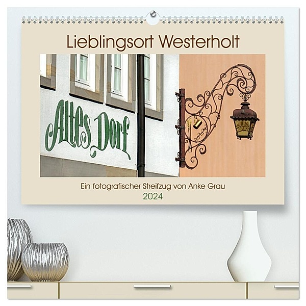 Lieblingsort Westerholt (hochwertiger Premium Wandkalender 2024 DIN A2 quer), Kunstdruck in Hochglanz, Anke Grau