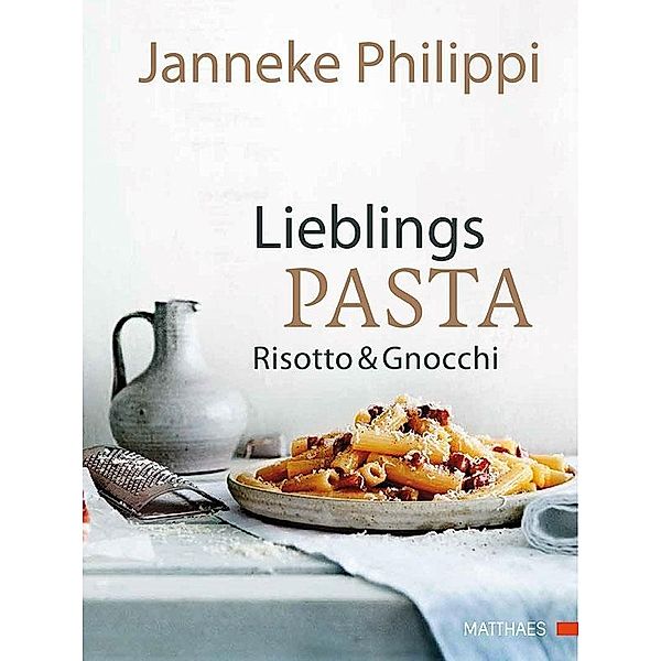 Lieblingspasta, Risotto & Gnocchi, Janneke Phillipi