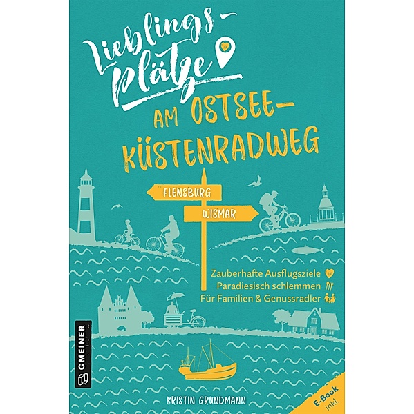 Lieblingsplätze am Ostseeküstenradweg / Lieblingsplätze im GMEINER-Verlag, Kristin Grundmann