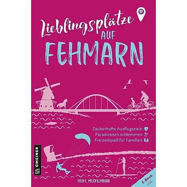 Lieblingsplätze auf Fehmarn / Lieblingsplätze im GMEINER-Verlag, Heike Meckelmann