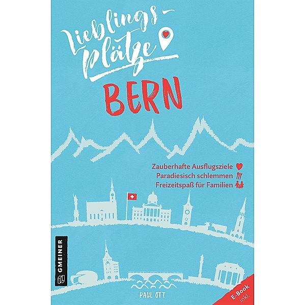 Lieblingsplätze Bern / Lieblingsplätze im GMEINER-Verlag, Paul Ott