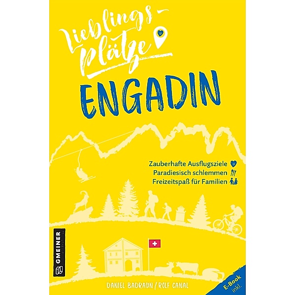 Lieblingsplätze Engadin / Lieblingsplätze im GMEINER-Verlag, Daniel Badraun, Rolf Canal